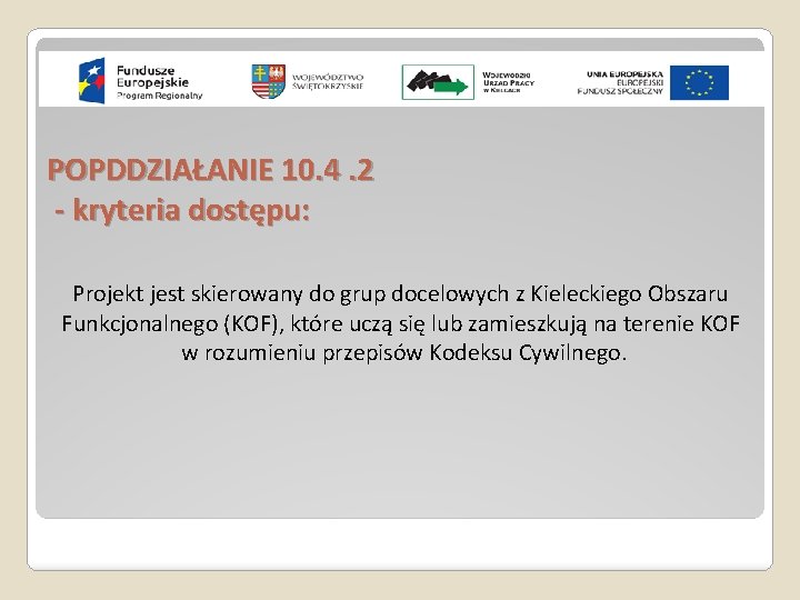 POPDDZIAŁANIE 10. 4. 2 - kryteria dostępu: Projekt jest skierowany do grup docelowych z