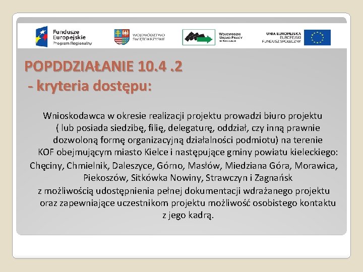 POPDDZIAŁANIE 10. 4. 2 - kryteria dostępu: Wnioskodawca w okresie realizacji projektu prowadzi biuro