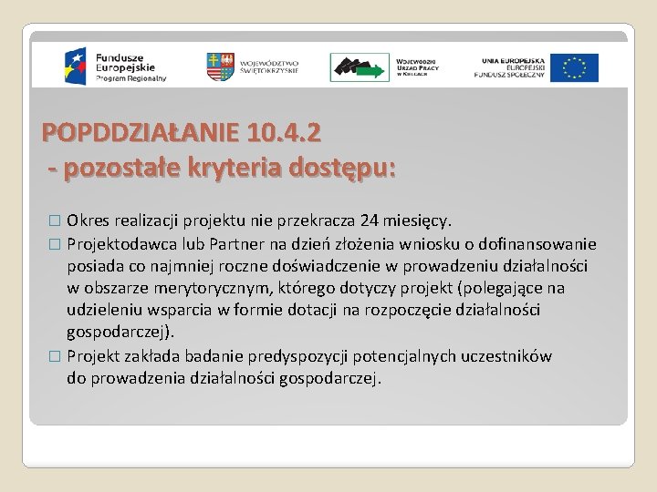 POPDDZIAŁANIE 10. 4. 2 - pozostałe kryteria dostępu: � Okres realizacji projektu nie przekracza