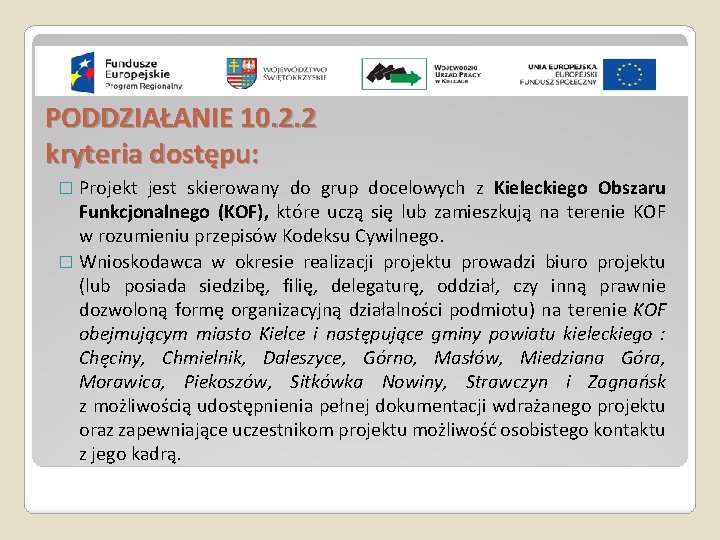PODDZIAŁANIE 10. 2. 2 kryteria dostępu: � Projekt jest skierowany do grup docelowych z