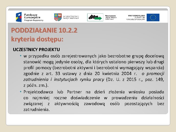 PODDZIAŁANIE 10. 2. 2 kryteria dostępu: UCZESTNICY PROJEKTU • w przypadku osób zarejestrowanych jako