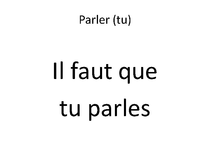 Parler (tu) Il faut que tu parles 