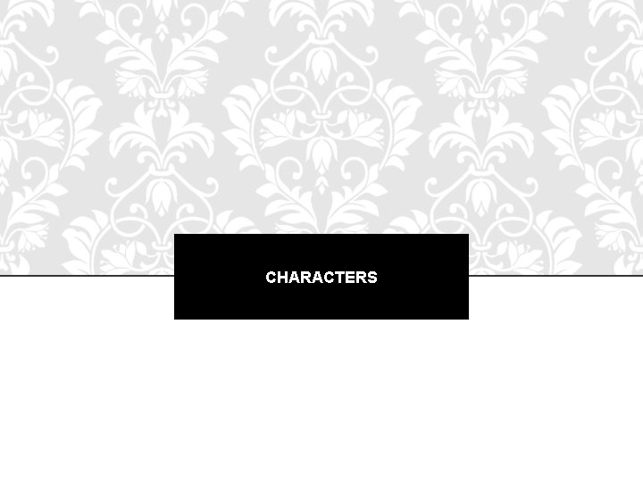 CHARACTERS 