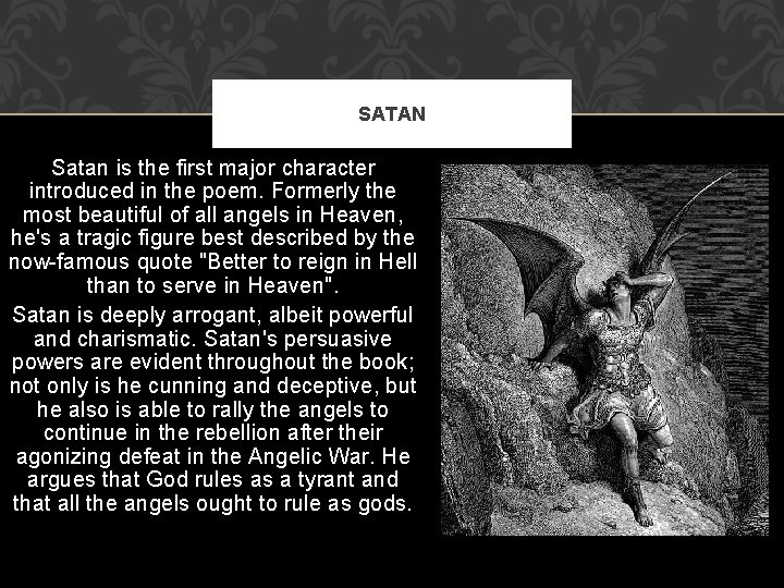 SATAN Satan is the first major character introduced in the poem. Formerly the most