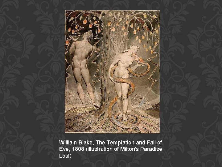 William Blake, The Temptation and Fall of Eve, 1808 (illustration of Milton's Paradise Lost)