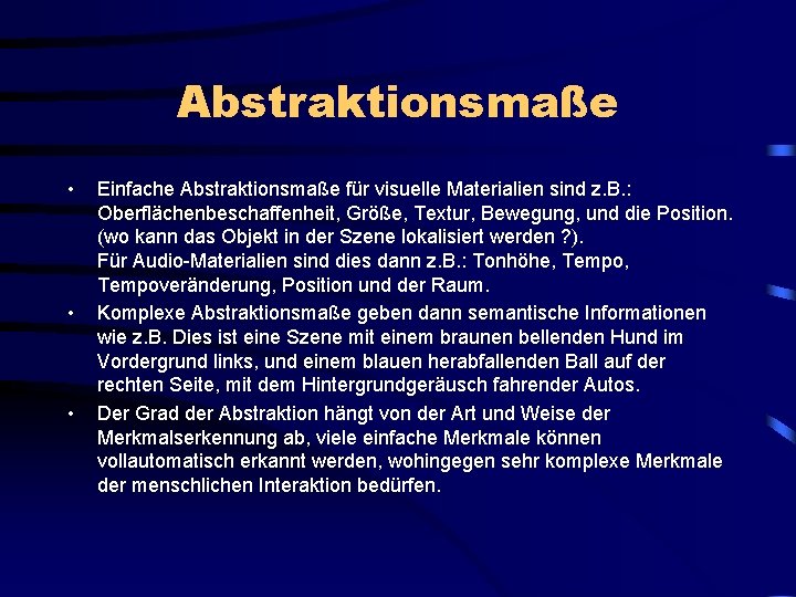 Abstraktionsmaße • • • Einfache Abstraktionsmaße für visuelle Materialien sind z. B. : Oberflächenbeschaffenheit,