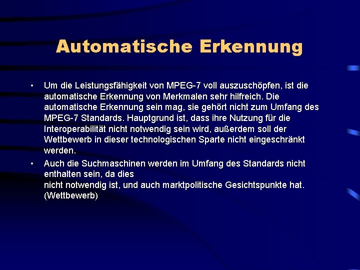 Automatische Erkennung • • Um die Leistungsfähigkeit von MPEG-7 voll auszuschöpfen, ist die automatische