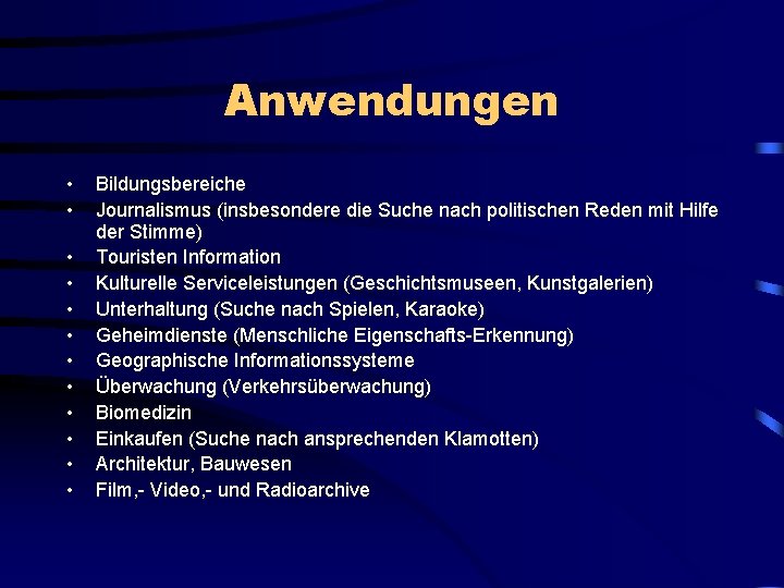 Anwendungen • • • Bildungsbereiche Journalismus (insbesondere die Suche nach politischen Reden mit Hilfe