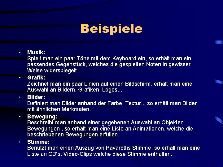 Beispiele • • • Musik: Spielt man ein paar Töne mit dem Keyboard ein,