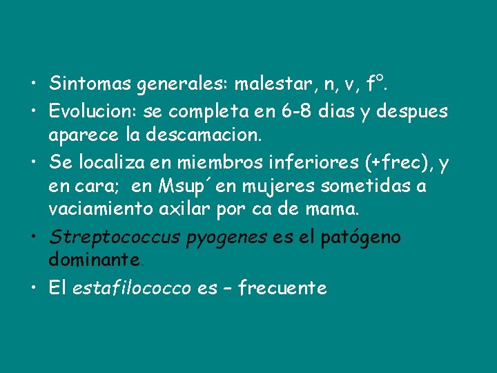  • Sintomas generales: malestar, n, v, f°. • Evolucion: se completa en 6