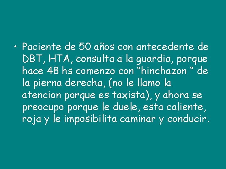  • Paciente de 50 años con antecedente de DBT, HTA, consulta a la