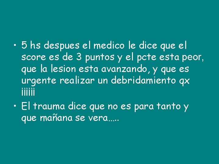  • 5 hs despues el medico le dice que el score es de