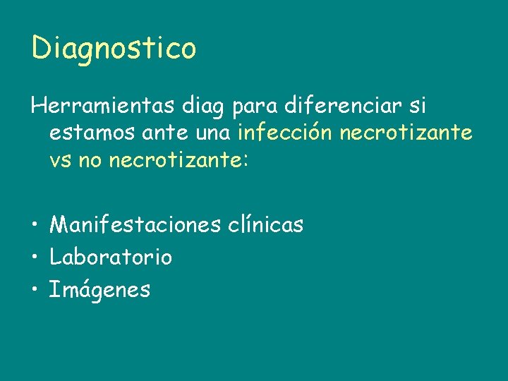 Diagnostico Herramientas diag para diferenciar si estamos ante una infección necrotizante vs no necrotizante: