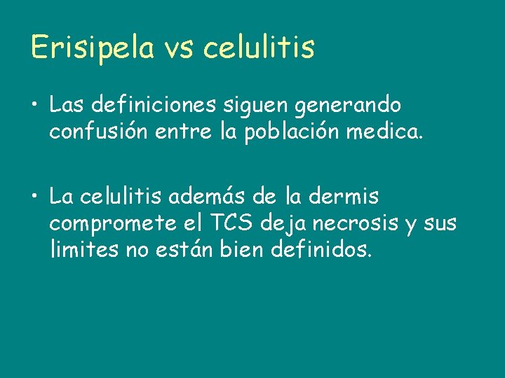 Erisipela vs celulitis • Las definiciones siguen generando confusión entre la población medica. •