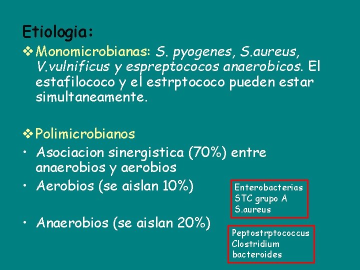 Etiologia: v Monomicrobianas: S. pyogenes, S. aureus, V. vulnificus y espreptococos anaerobicos. El estafilococo