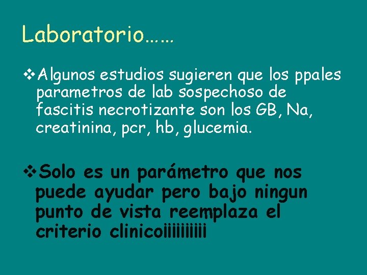 Laboratorio…… v. Algunos estudios sugieren que los ppales parametros de lab sospechoso de fascitis