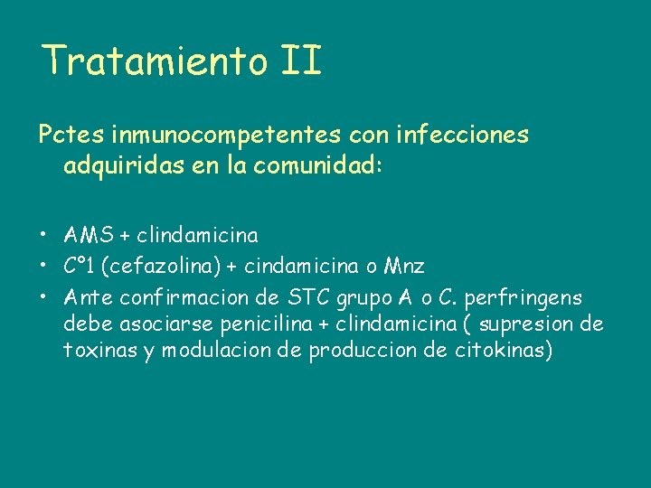 Tratamiento II Pctes inmunocompetentes con infecciones adquiridas en la comunidad: • AMS + clindamicina