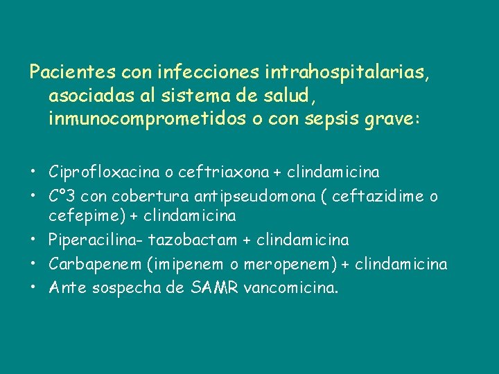 Pacientes con infecciones intrahospitalarias, asociadas al sistema de salud, inmunocomprometidos o con sepsis grave: