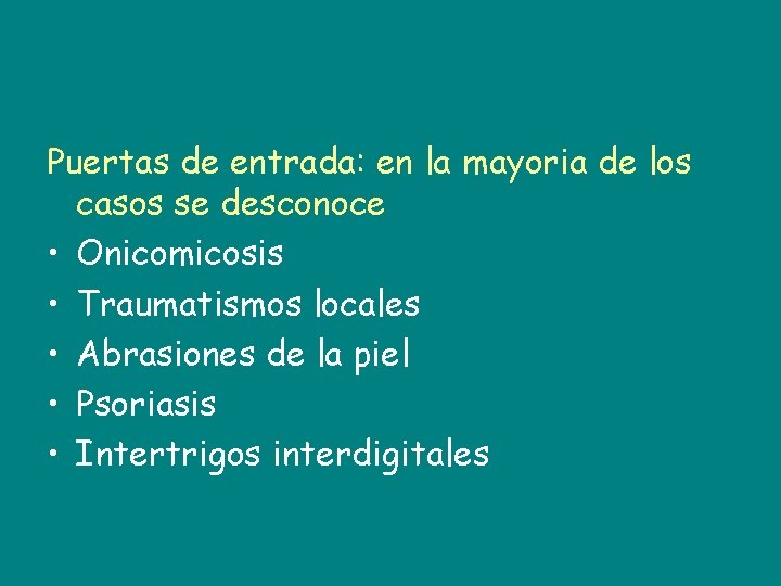 Puertas de entrada: en la mayoria de los casos se desconoce • Onicomicosis •