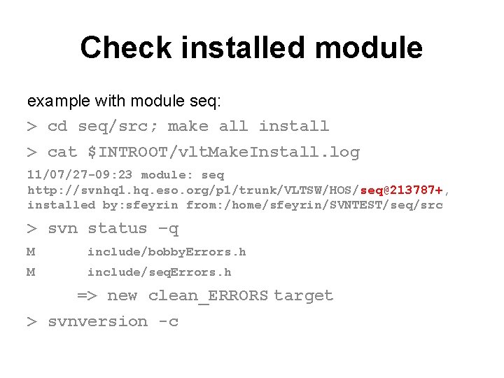 Check installed module example with module seq: > cd seq/src; make all install >