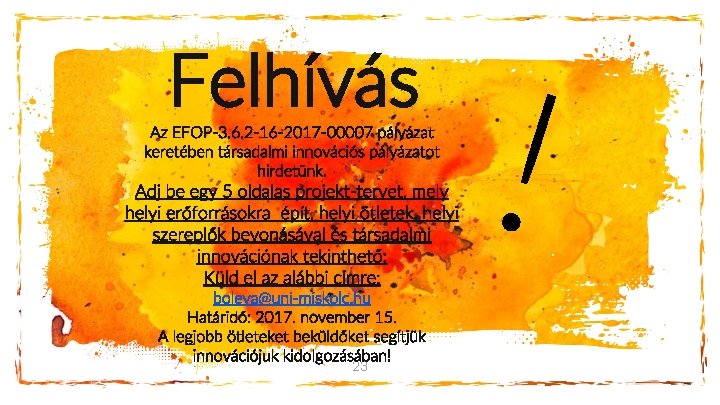 Felhívás Az EFOP-3. 6. 2 -16 -2017 -00007 pályázat keretében társadalmi innovációs pályázatot hirdetünk.