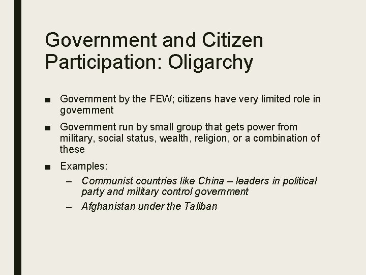 Government and Citizen Participation: Oligarchy ■ Government by the FEW; citizens have very limited