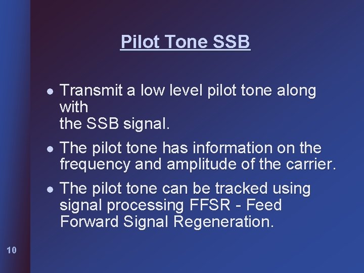 Pilot Tone SSB l l l 10 Transmit a low level pilot tone along