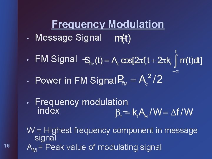 Frequency Modulation 16 • Message Signal – • FM Signal – • Power in