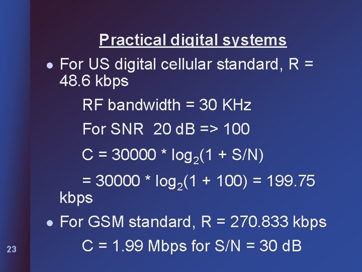 l Practical digital systems For US digital cellular standard, R = 48. 6 kbps