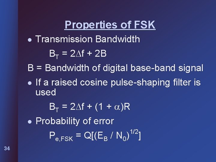 Properties of FSK l Transmission Bandwidth BT = 2 f + 2 B B