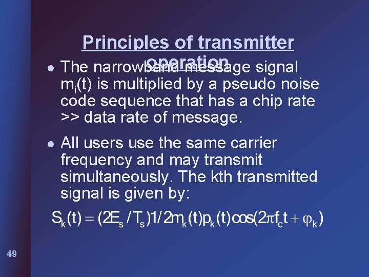 Principles of transmitter operation l The narrowband message signal mi(t) is multiplied by a