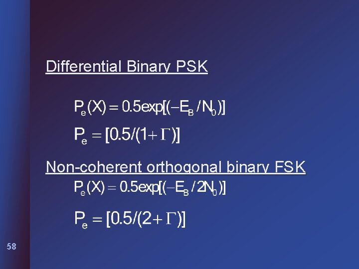 Differential Binary PSK Non-coherent orthogonal binary FSK 58 