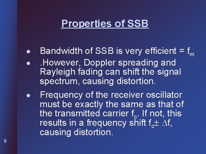 Properties of SSB l l l 9 Bandwidth of SSB is very efficient =