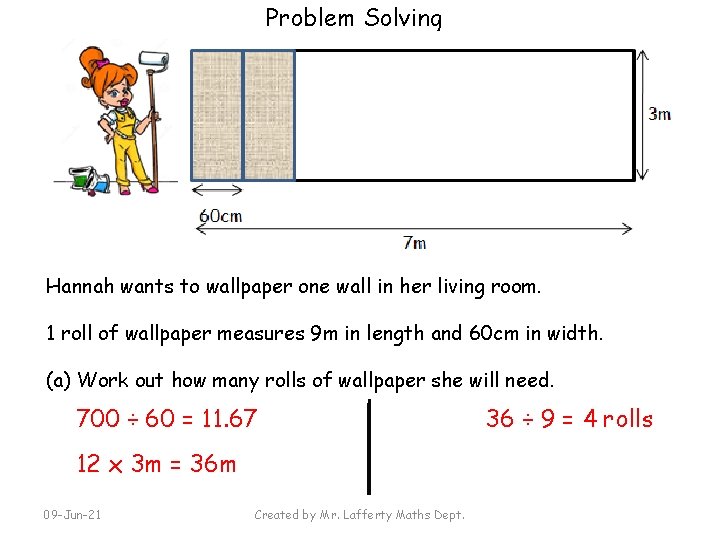 Problem Solving Hannah wants to wallpaper one wall in her living room. 1 roll