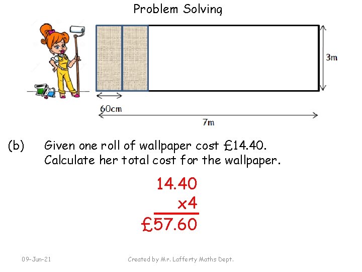Problem Solving (b) Given one roll of wallpaper cost £ 14. 40. Calculate her