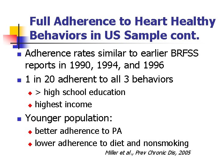 Full Adherence to Heart Healthy Behaviors in US Sample cont. n n Adherence rates