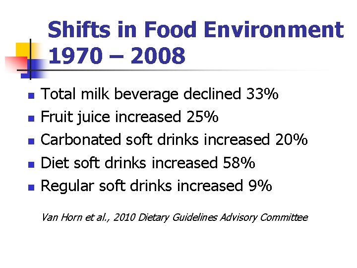 Shifts in Food Environment 1970 – 2008 n n n Total milk beverage declined
