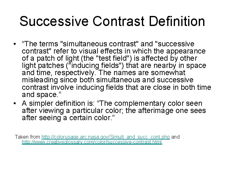 Successive Contrast Definition • “The terms "simultaneous contrast" and "successive contrast" refer to visual