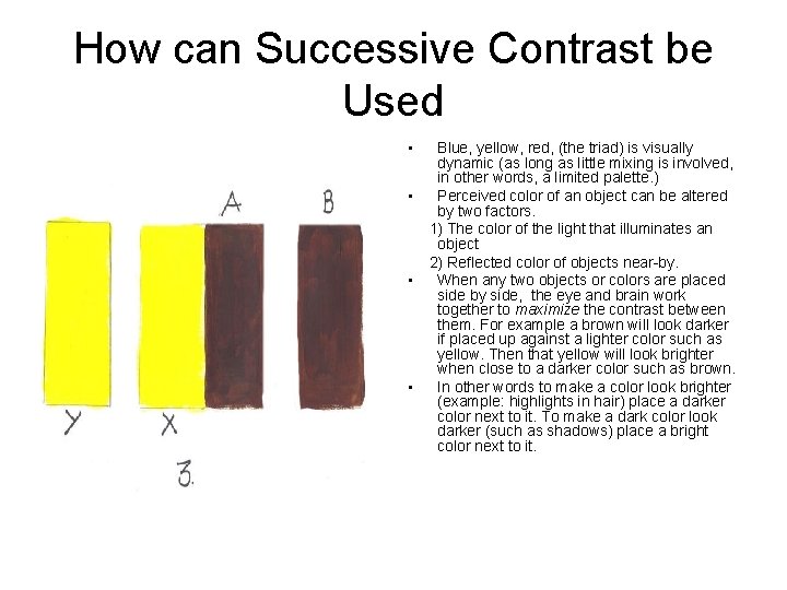 How can Successive Contrast be Used • • Blue, yellow, red, (the triad) is