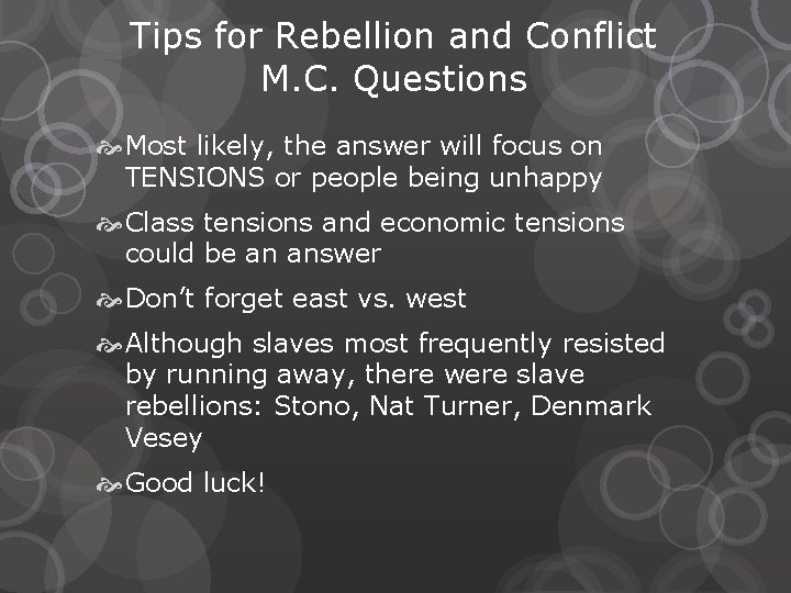 Tips for Rebellion and Conflict M. C. Questions Most likely, the answer will focus