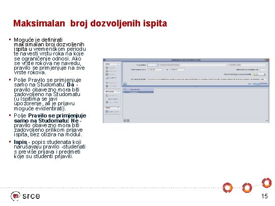 Maksimalan broj dozvoljenih ispita • Moguće je definirati maksimalan broj dozvoljenih ispita u vremenskom