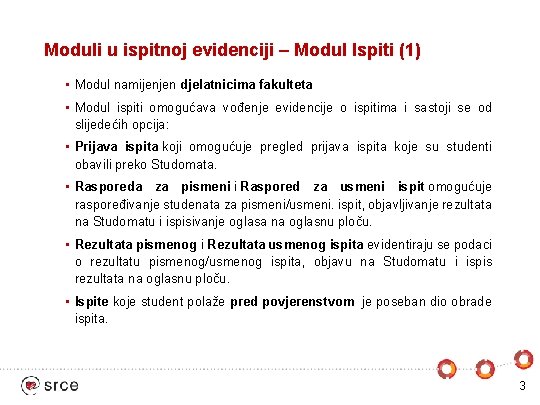 Moduli u ispitnoj evidenciji – Modul Ispiti (1) • Modul namijenjen djelatnicima fakulteta •