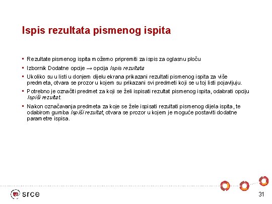 Ispis rezultata pismenog ispita • Rezultate pismenog ispita možemo pripremiti za ispis za oglasnu