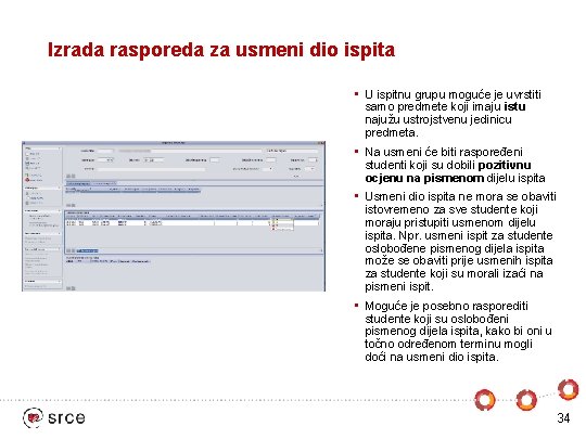 Izrada rasporeda za usmeni dio ispita • U ispitnu grupu moguće je uvrstiti samo