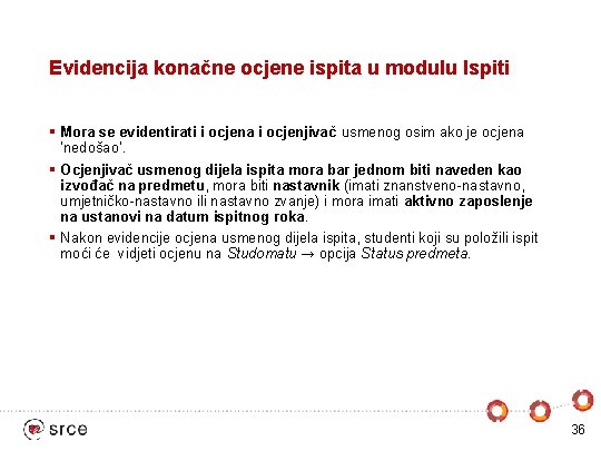 Evidencija konačne ocjene ispita u modulu Ispiti § Mora se evidentirati i ocjena i