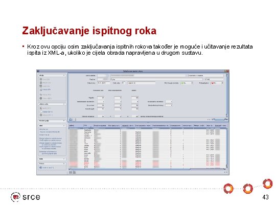 Zaključavanje ispitnog roka • Kroz ovu opciju osim zaključavanja ispitnih rokova također je moguće