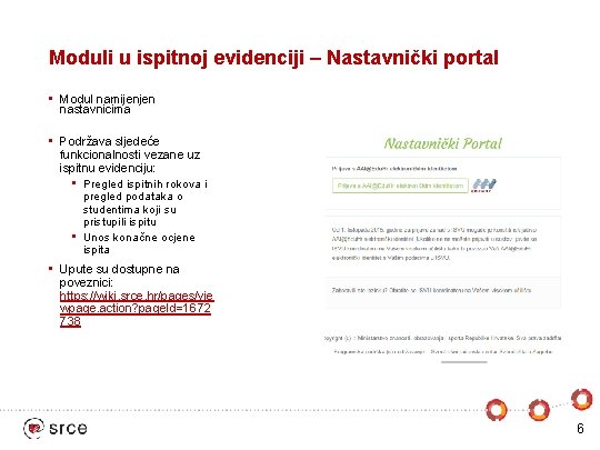 Moduli u ispitnoj evidenciji – Nastavnički portal • Modul namijenjen nastavnicima • Podržava sljedeće