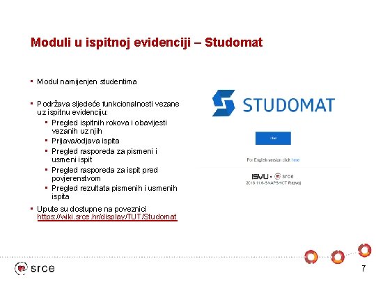 Moduli u ispitnoj evidenciji – Studomat • Modul namijenjen studentima • Podržava sljedeće funkcionalnosti