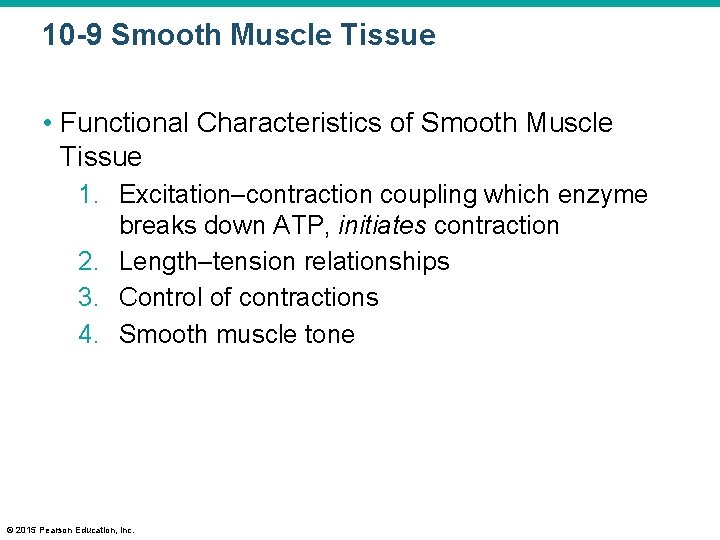 10 -9 Smooth Muscle Tissue • Functional Characteristics of Smooth Muscle Tissue 1. Excitation–contraction