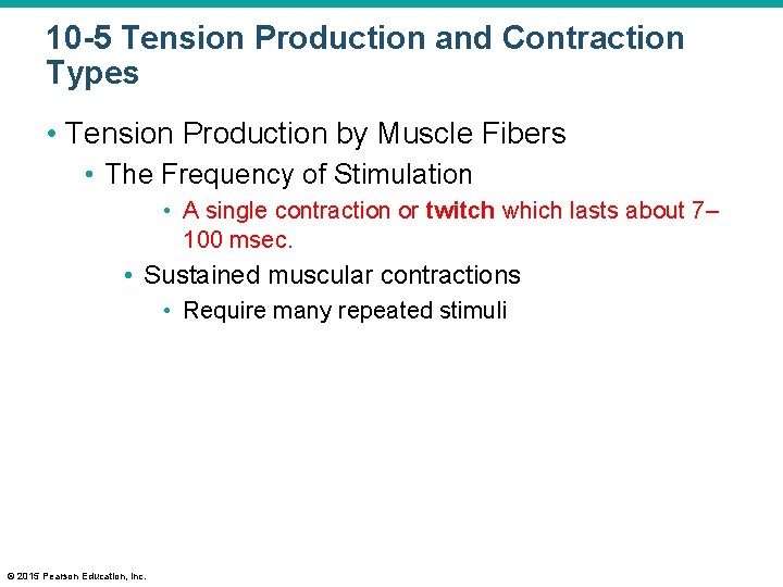 10 -5 Tension Production and Contraction Types • Tension Production by Muscle Fibers •